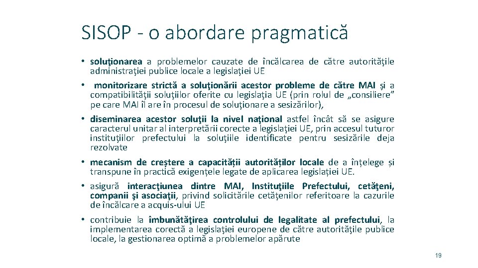 SISOP - o abordare pragmatică • soluţionarea a problemelor cauzate de încălcarea de către