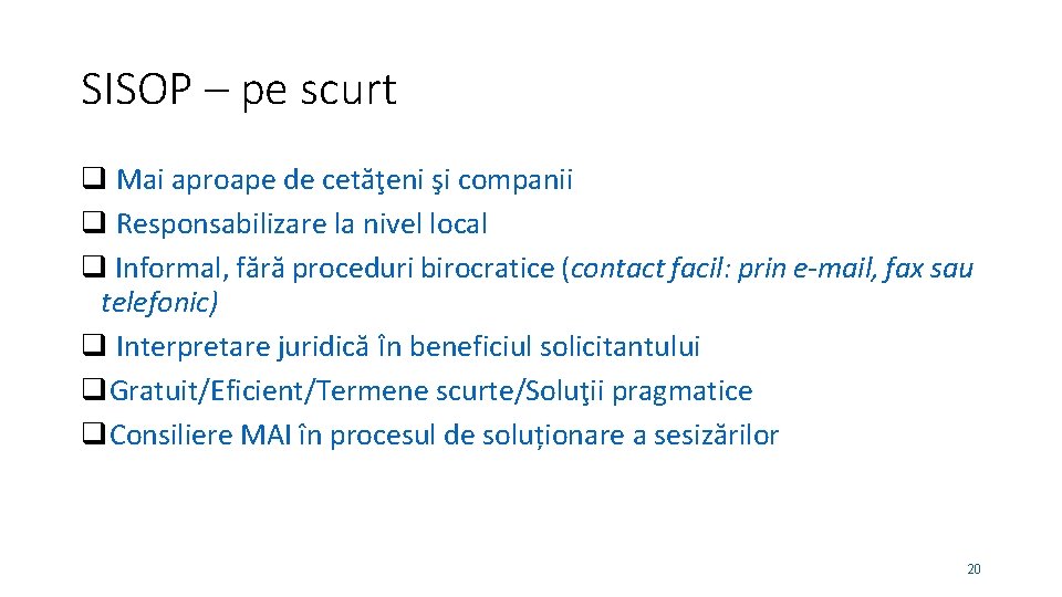 SISOP – pe scurt q Mai aproape de cetăţeni şi companii q Responsabilizare la