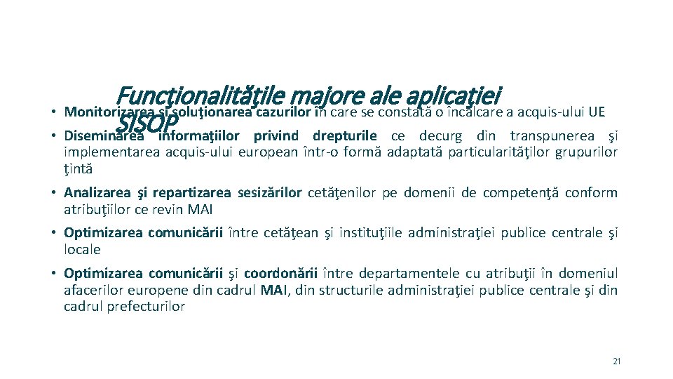 Funcţionalităţile majore ale aplicaţiei • Monitorizarea şi soluţionarea cazurilor în care se constată o