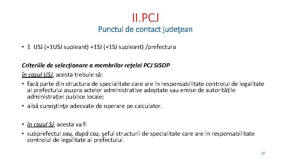 II. PCJ Punctul de contact judeţean • 1 USJ (+1 USJ supleant) +1 SJ