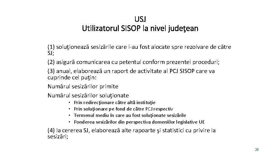 USJ Utilizatorul SISOP la nivel judeţean (1) soluţionează sesizările care i-au fost alocate spre