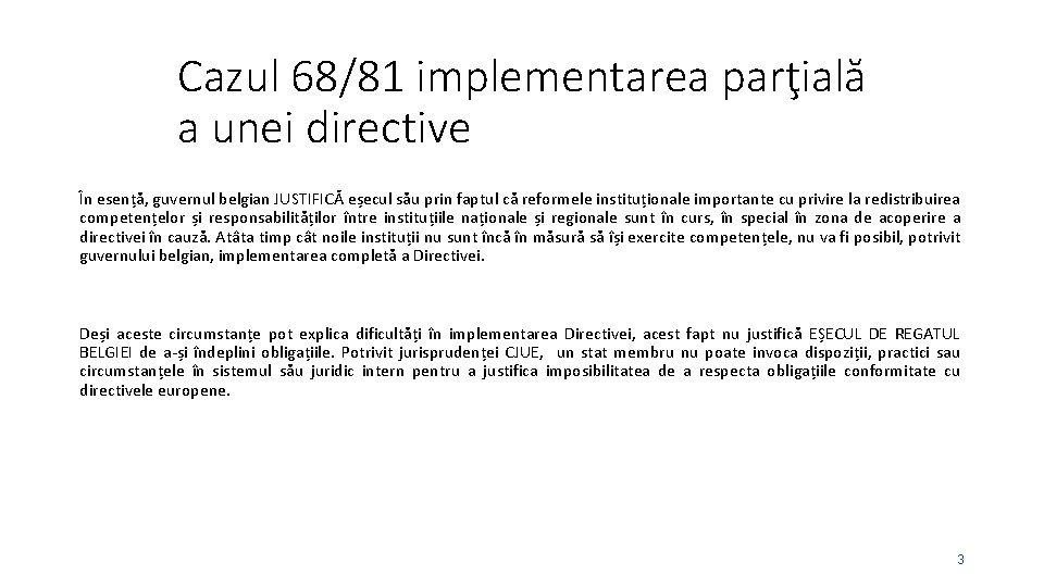 Cazul 68/81 implementarea parţială a unei directive În esență, guvernul belgian JUSTIFICĂ eșecul său