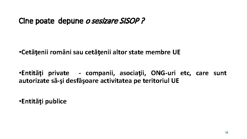 Cine poate depune o sesizare SISOP ? • Cetăţenii români sau cetăţenii altor state
