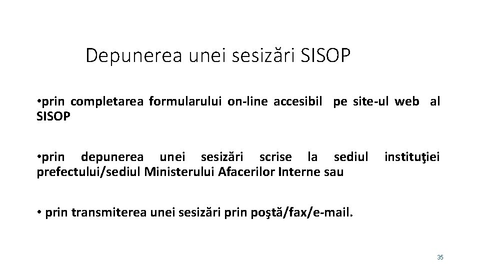 Depunerea unei sesizări SISOP • prin completarea formularului on-line accesibil pe site-ul web al