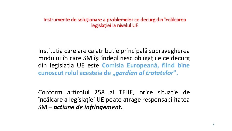 Instrumente de soluţionare a problemelor ce decurg din încălcarea legislaţiei la nivelul UE Instituția