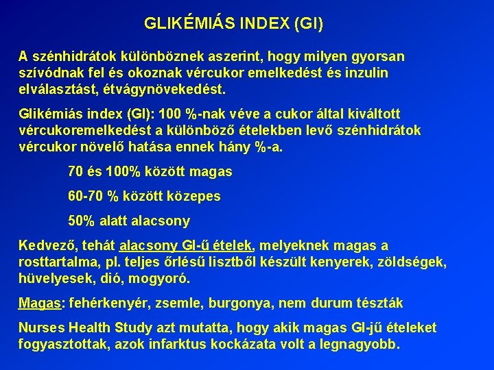 GLIKÉMIÁS INDEX (GI) A szénhidrátok különböznek aszerint, hogy milyen gyorsan szívódnak fel és okoznak