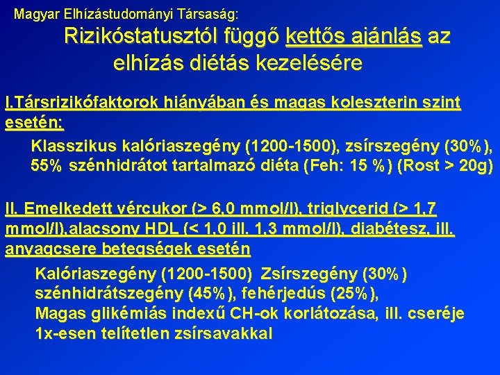 Magyar Elhízástudományi Társaság: Rizikóstatusztól függő kettős ajánlás az elhízás diétás kezelésére I. Társrizikófaktorok hiányában
