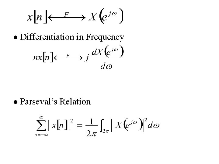 l Differentiation in Frequency l Parseval’s Relation 