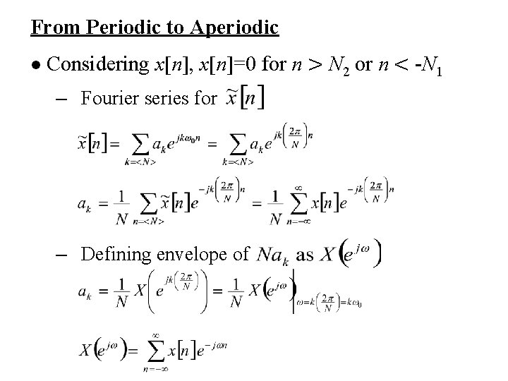 From Periodic to Aperiodic l Considering x[n], x[n]=0 for n > N 2 or