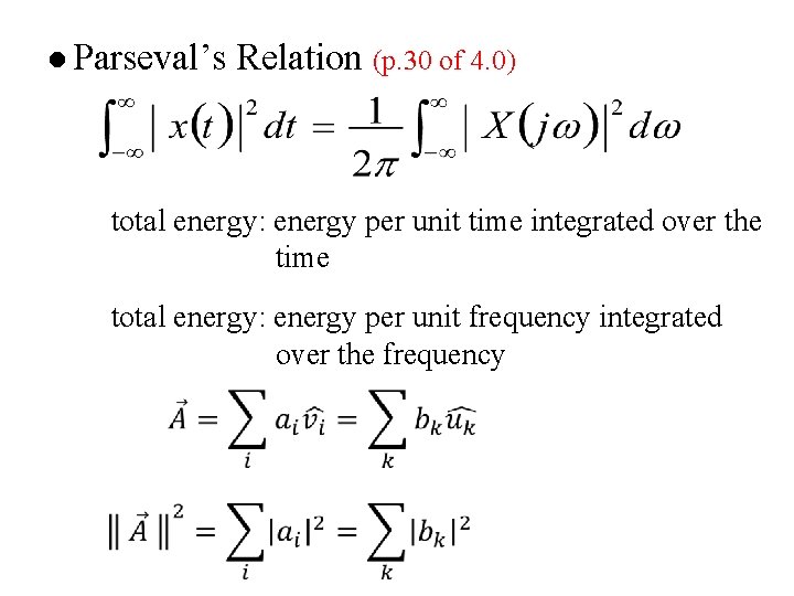 l Parseval’s Relation (p. 30 of 4. 0) total energy: energy per unit time