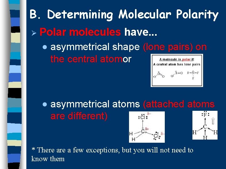B. Determining Molecular Polarity Ø Polar molecules have. . . · asymmetrical shape (lone