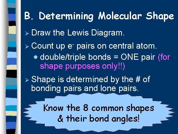 B. Determining Molecular Shape Ø Draw the Lewis Diagram. Ø Count up e- pairs
