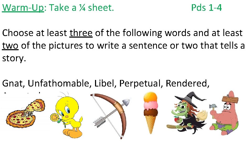 Warm-Up: Take a ¼ sheet. Pds 1 -4 Choose at least three of the