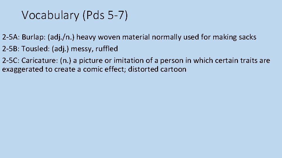 Vocabulary (Pds 5 -7) 2 -5 A: Burlap: (adj. /n. ) heavy woven material