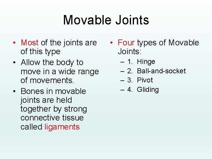 Movable Joints • Most of the joints are of this type • Allow the
