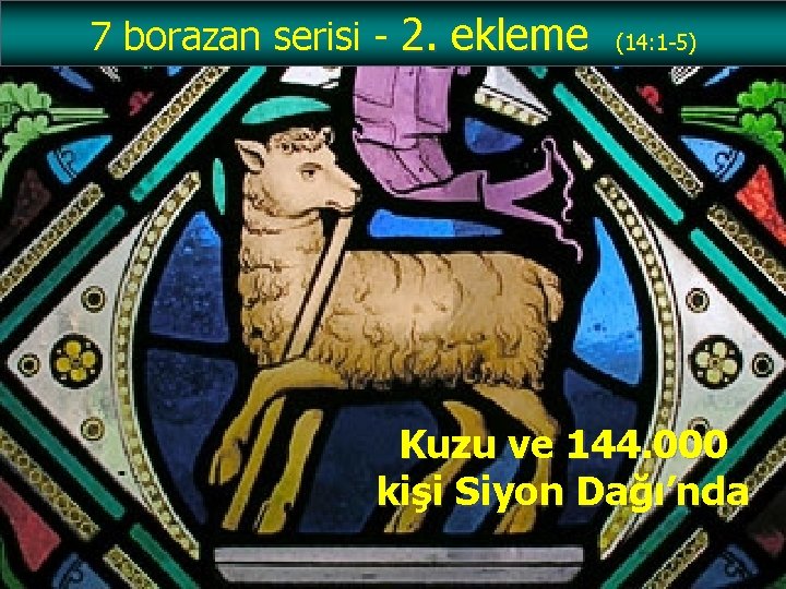 7 borazan serisi - 2. ekleme (14: 1 -5) Kuzu ve 144. 000 kişi