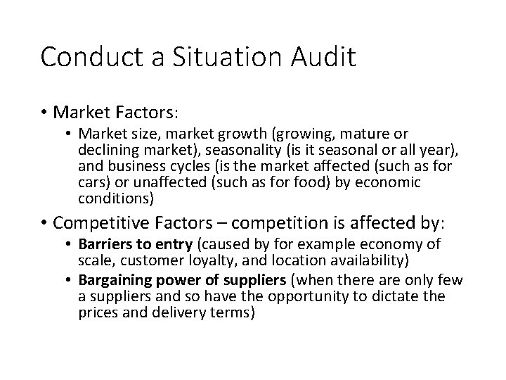 Conduct a Situation Audit • Market Factors: • Market size, market growth (growing, mature