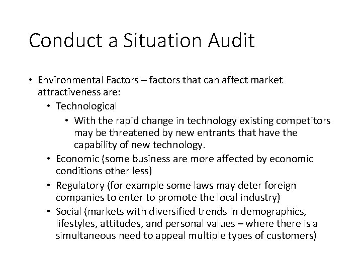 Conduct a Situation Audit • Environmental Factors – factors that can affect market attractiveness