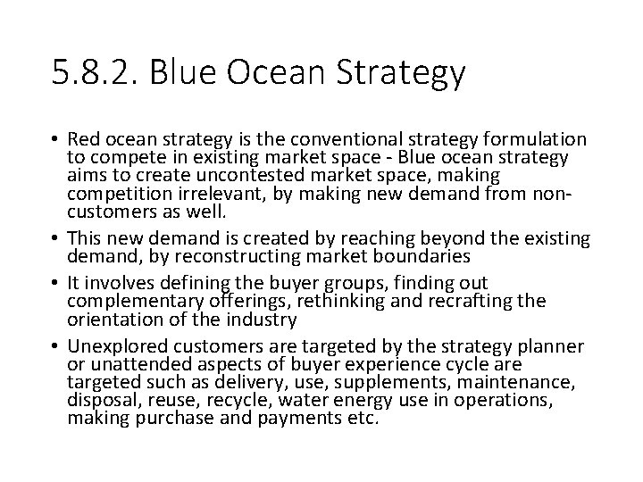 5. 8. 2. Blue Ocean Strategy • Red ocean strategy is the conventional strategy