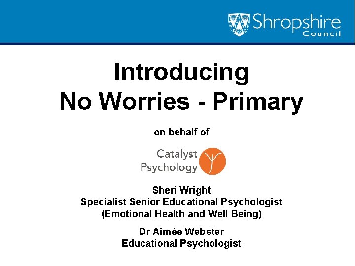 Introducing No Worries - Primary on behalf of Sheri Wright Specialist Senior Educational Psychologist