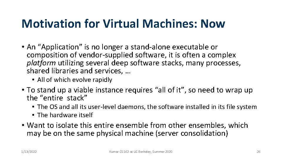 Motivation for Virtual Machines: Now • An “Application” is no longer a stand-alone executable