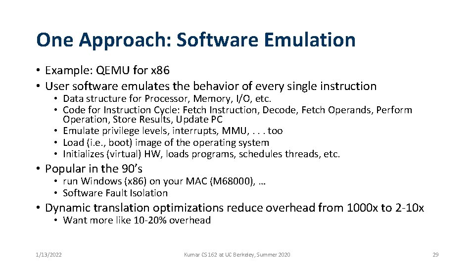 One Approach: Software Emulation • Example: QEMU for x 86 • User software emulates