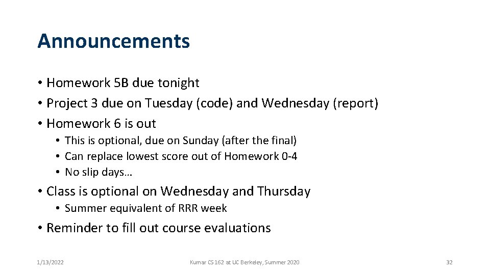 Announcements • Homework 5 B due tonight • Project 3 due on Tuesday (code)