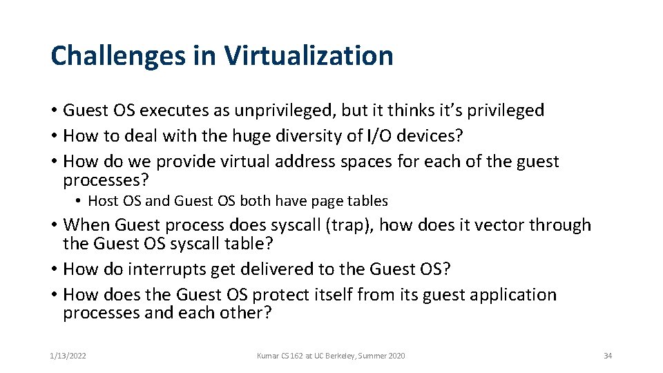 Challenges in Virtualization • Guest OS executes as unprivileged, but it thinks it’s privileged