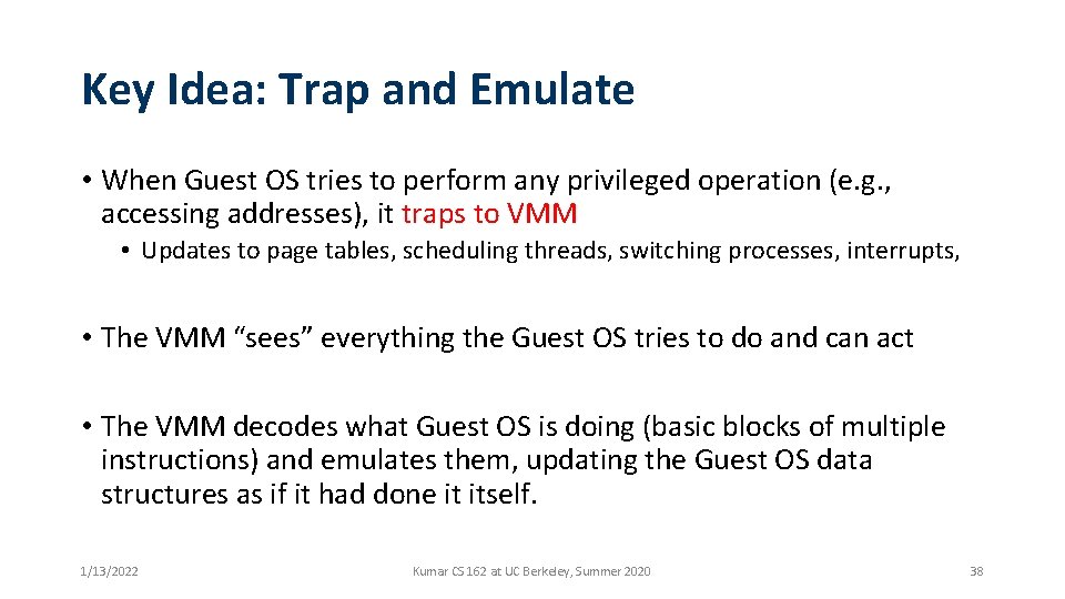 Key Idea: Trap and Emulate • When Guest OS tries to perform any privileged