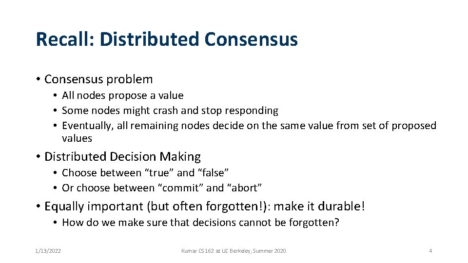 Recall: Distributed Consensus • Consensus problem • All nodes propose a value • Some