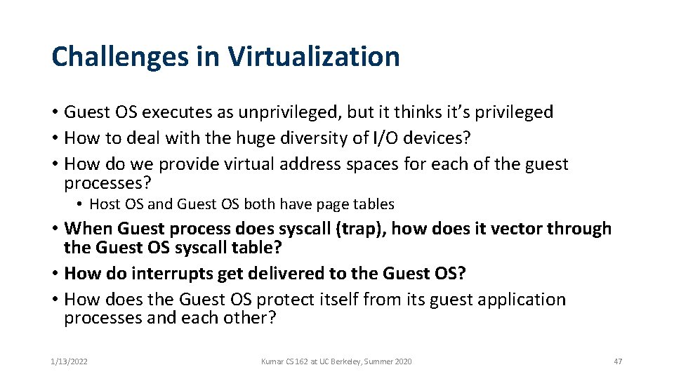 Challenges in Virtualization • Guest OS executes as unprivileged, but it thinks it’s privileged