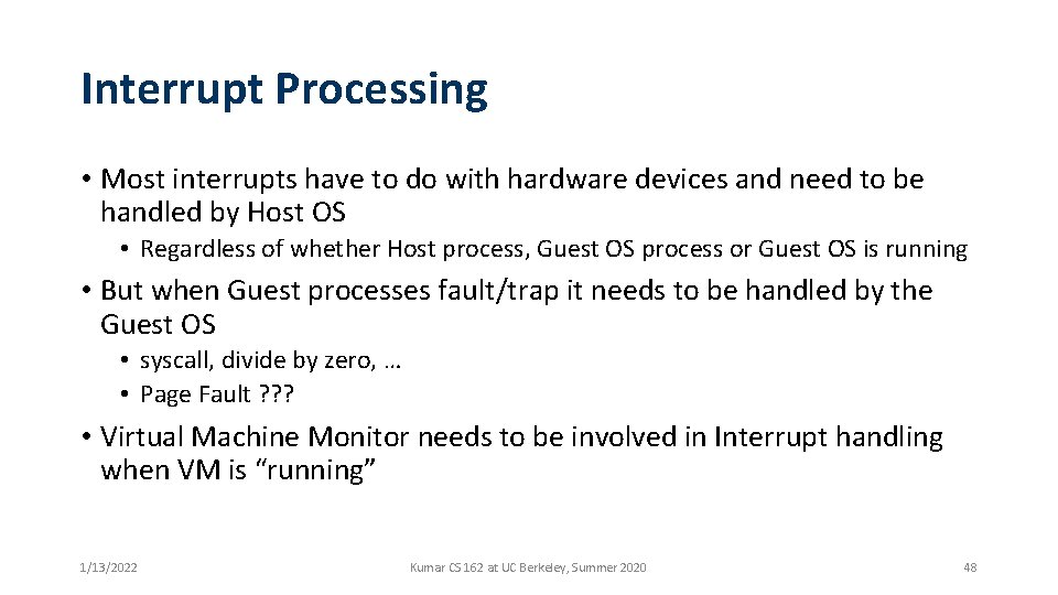 Interrupt Processing • Most interrupts have to do with hardware devices and need to