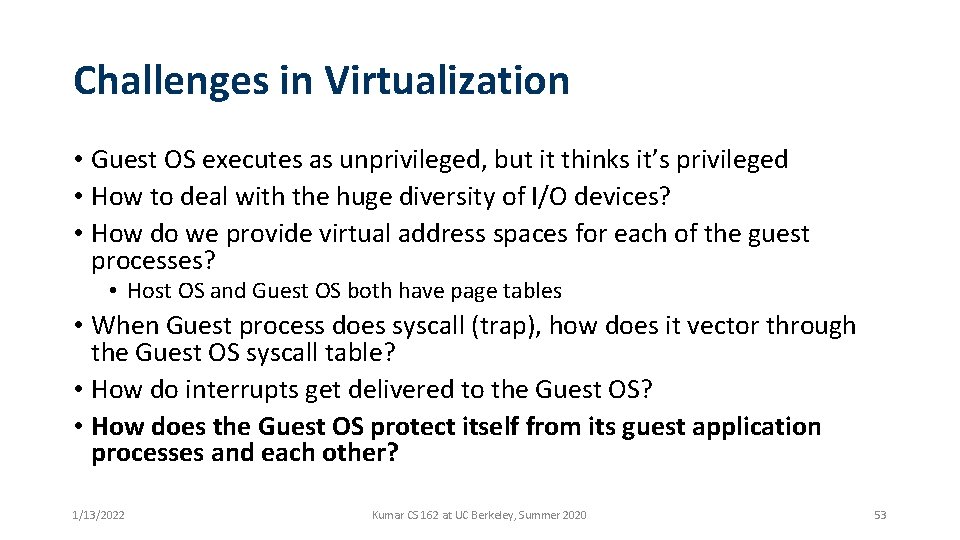 Challenges in Virtualization • Guest OS executes as unprivileged, but it thinks it’s privileged