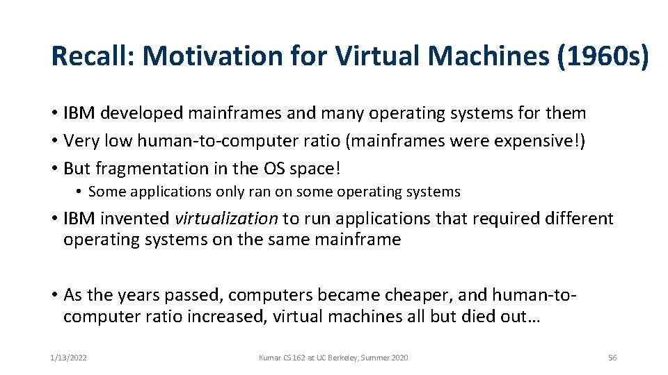 Recall: Motivation for Virtual Machines (1960 s) • IBM developed mainframes and many operating