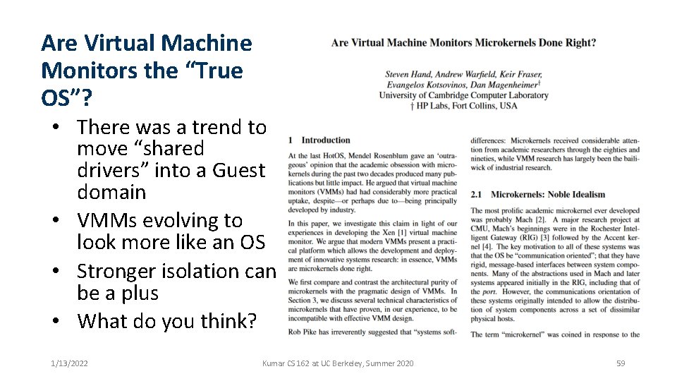 Are Virtual Machine Monitors the “True OS”? • There was a trend to move