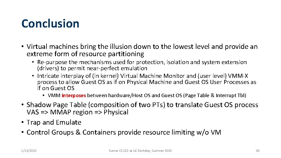 Conclusion • Virtual machines bring the illusion down to the lowest level and provide