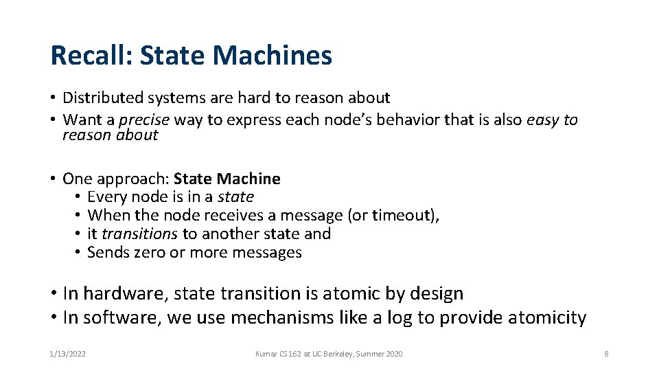 Recall: State Machines • Distributed systems are hard to reason about • Want a