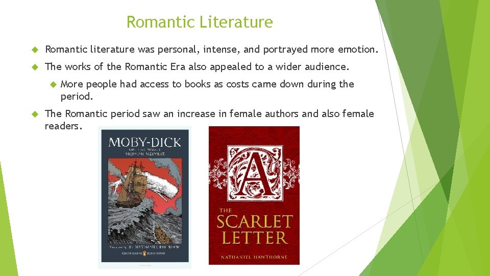 Romantic Literature Romantic literature was personal, intense, and portrayed more emotion. The works of