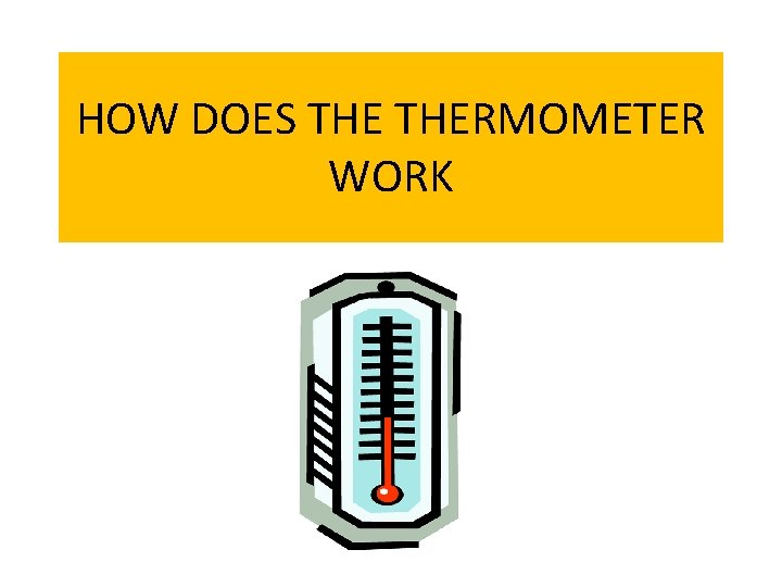 HOW DOES THERMOMETER WORK 