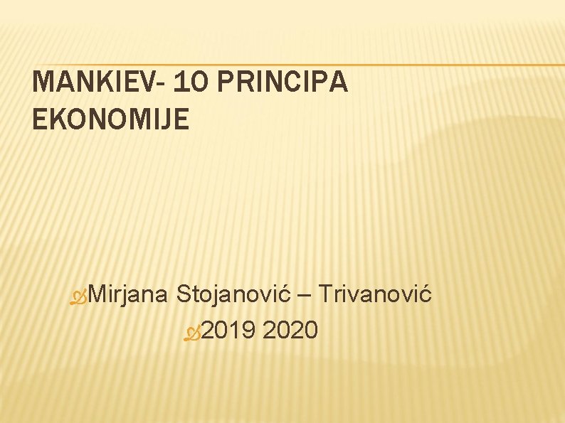 MANKIEV- 10 PRINCIPA EKONOMIJE Mirjana Stojanović – Trivanović 2019 2020 