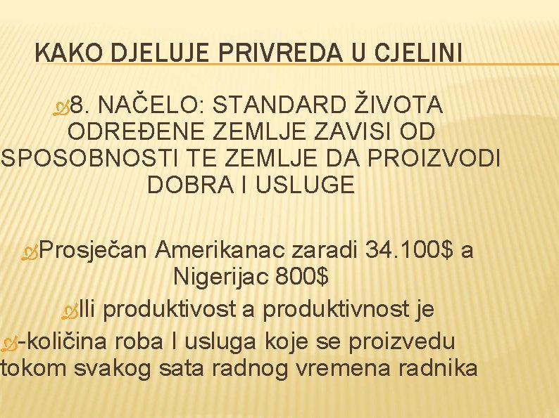 KAKO DJELUJE PRIVREDA U CJELINI 8. NAČELO: STANDARD ŽIVOTA ODREĐENE ZEMLJE ZAVISI OD SPOSOBNOSTI