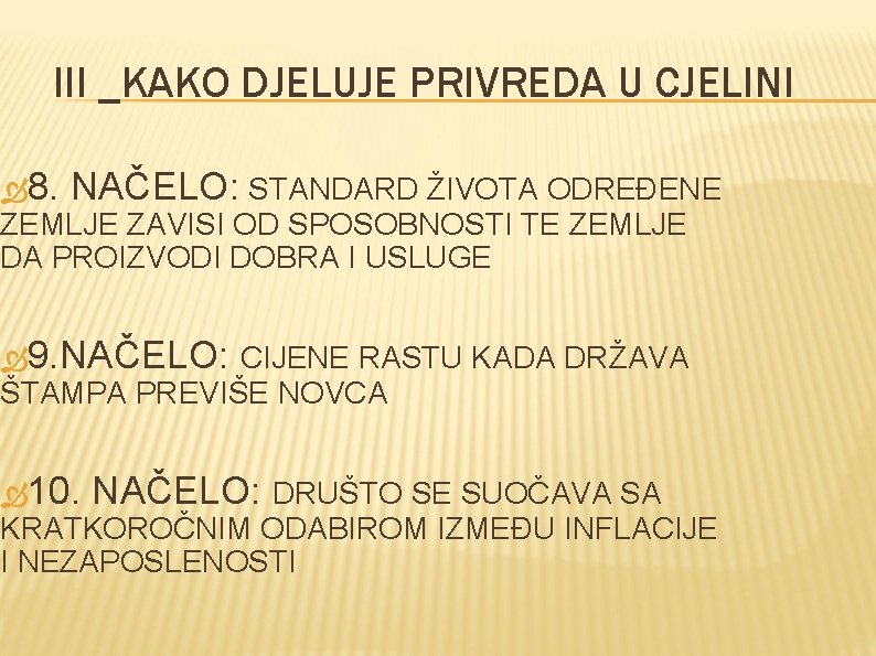 III _KAKO DJELUJE PRIVREDA U CJELINI 8. NAČELO: STANDARD ŽIVOTA ODREĐENE ZEMLJE ZAVISI OD