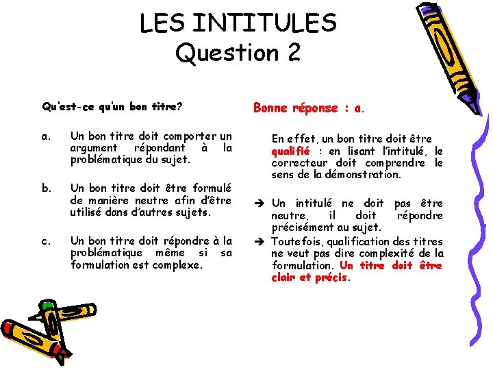 LES INTITULES Question 2 Qu’est-ce qu’un bon titre? a. Un bon titre doit comporter