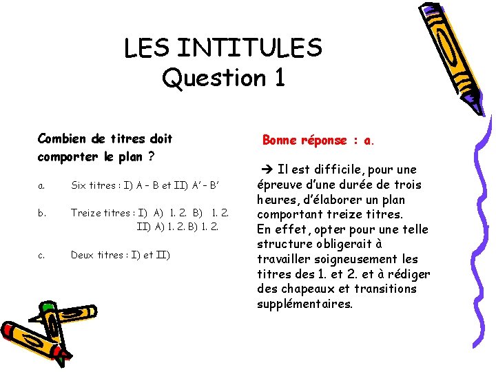 LES INTITULES Question 1 Combien de titres doit comporter le plan ? a. Six