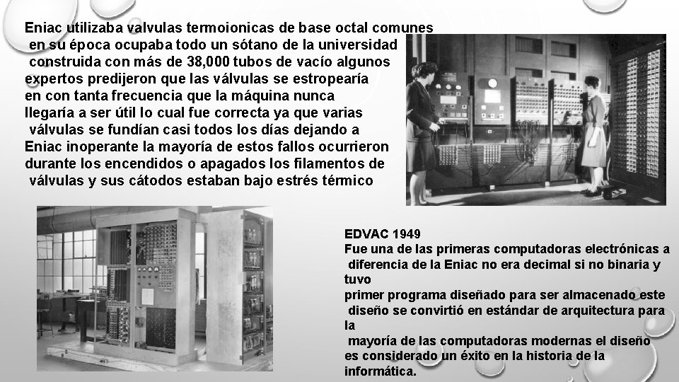 Eniac utilizaba valvulas termoionicas de base octal comunes en su época ocupaba todo un