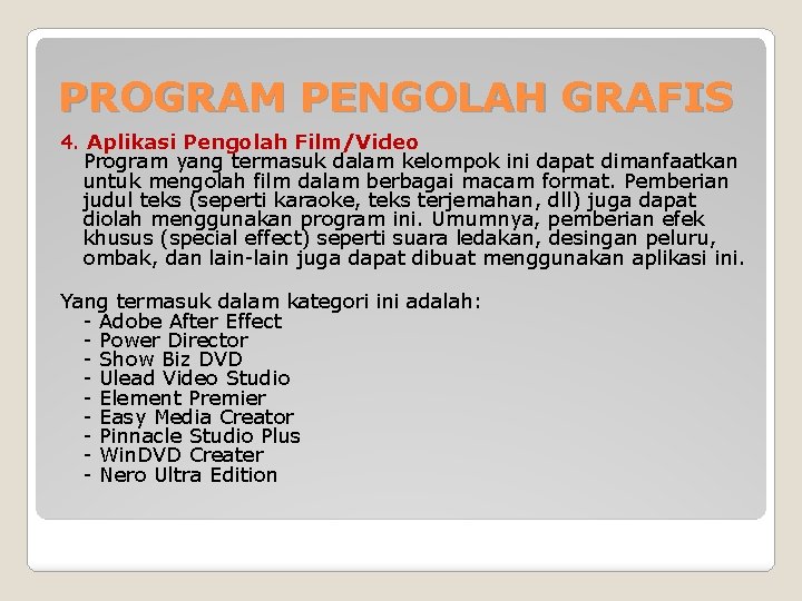 PROGRAM PENGOLAH GRAFIS 4. Aplikasi Pengolah Film/Video Program yang termasuk dalam kelompok ini dapat
