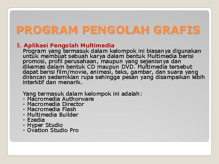 PROGRAM PENGOLAH GRAFIS 5. Aplikasi Pengolah Multimedia Program yang termasuk dalam kelompok ini biasanya