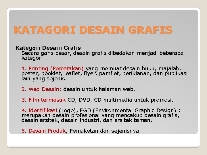 KATAGORI DESAIN GRAFIS Kategori Desain Grafis Secara garis besar, desain grafis dibedakan menjadi beberapa