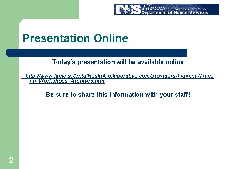 Presentation Online Today’s presentation will be available online http: //www. Illinois. Mental. Health. Collaborative.