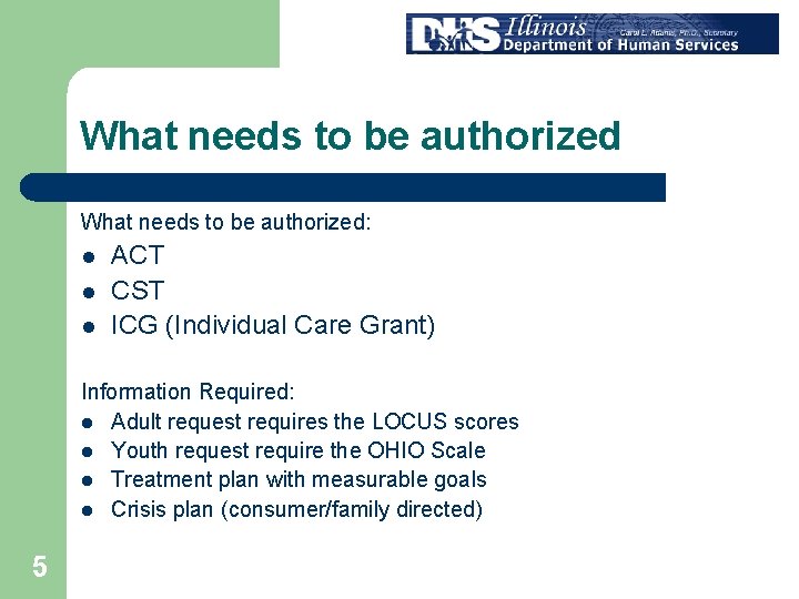 What needs to be authorized: l l l ACT CST ICG (Individual Care Grant)